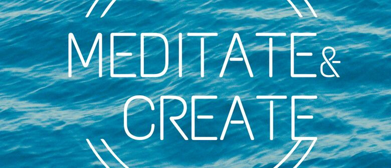Meditate & Create